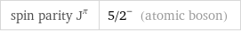 spin parity J^π | 5/2^- (atomic boson)