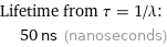 Lifetime from τ = 1/λ:  | 50 ns (nanoseconds)