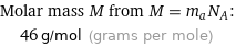 Molar mass M from M = m_aN_A:  | 46 g/mol (grams per mole)