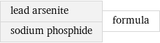 lead arsenite sodium phosphide | formula