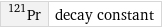 Pr-121 | decay constant