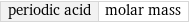 periodic acid | molar mass