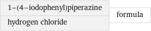 1-(4-iodophenyl)piperazine hydrogen chloride | formula