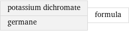 potassium dichromate germane | formula