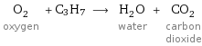 O_2 oxygen + C3H7 ⟶ H_2O water + CO_2 carbon dioxide