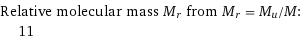 Relative molecular mass M_r from M_r = M_u/M:  | 11