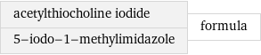 acetylthiocholine iodide 5-iodo-1-methylimidazole | formula