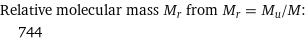 Relative molecular mass M_r from M_r = M_u/M:  | 744