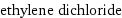 ethylene dichloride