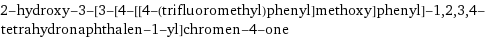 2-hydroxy-3-[3-[4-[[4-(trifluoromethyl)phenyl]methoxy]phenyl]-1, 2, 3, 4-tetrahydronaphthalen-1-yl]chromen-4-one