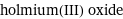 holmium(III) oxide