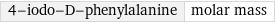 4-iodo-D-phenylalanine | molar mass