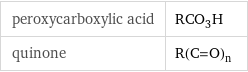 peroxycarboxylic acid | RCO_3H quinone | R(C=O)_n