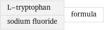 L-tryptophan sodium fluoride | formula