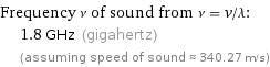 Frequency ν of sound from ν = v/λ:  | 1.8 GHz (gigahertz)  | (assuming speed of sound ≈ 340.27 m/s)