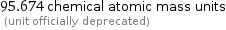 95.674 chemical atomic mass units  (unit officially deprecated)