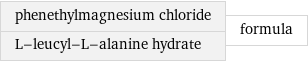 phenethylmagnesium chloride L-leucyl-L-alanine hydrate | formula