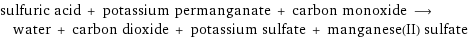 sulfuric acid + potassium permanganate + carbon monoxide ⟶ water + carbon dioxide + potassium sulfate + manganese(II) sulfate