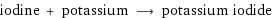 iodine + potassium ⟶ potassium iodide