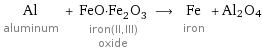 Al aluminum + FeO·Fe_2O_3 iron(II, III) oxide ⟶ Fe iron + Al2O4