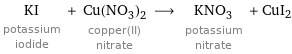 KI potassium iodide + Cu(NO_3)_2 copper(II) nitrate ⟶ KNO_3 potassium nitrate + CuI2