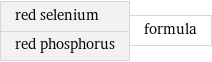 red selenium red phosphorus | formula