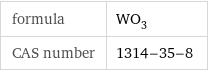 formula | WO_3 CAS number | 1314-35-8