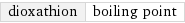 dioxathion | boiling point