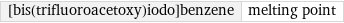 [bis(trifluoroacetoxy)iodo]benzene | melting point