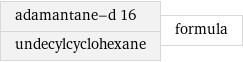 adamantane-d 16 undecylcyclohexane | formula