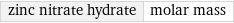 zinc nitrate hydrate | molar mass