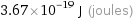 3.67×10^-19 J (joules)
