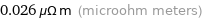 0.026 μΩ m (microohm meters)