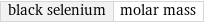 black selenium | molar mass