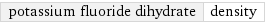 potassium fluoride dihydrate | density