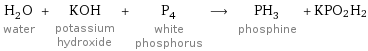 H_2O water + KOH potassium hydroxide + P_4 white phosphorus ⟶ PH_3 phosphine + KPO2H2