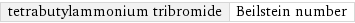 tetrabutylammonium tribromide | Beilstein number