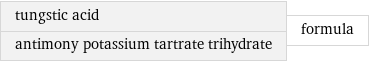 tungstic acid antimony potassium tartrate trihydrate | formula