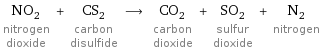 NO_2 nitrogen dioxide + CS_2 carbon disulfide ⟶ CO_2 carbon dioxide + SO_2 sulfur dioxide + N_2 nitrogen