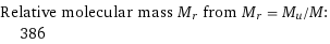 Relative molecular mass M_r from M_r = M_u/M:  | 386