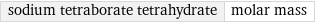 sodium tetraborate tetrahydrate | molar mass