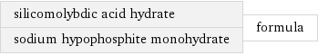silicomolybdic acid hydrate sodium hypophosphite monohydrate | formula