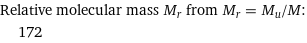 Relative molecular mass M_r from M_r = M_u/M:  | 172