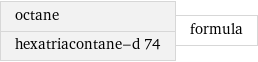 octane hexatriacontane-d 74 | formula