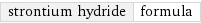 strontium hydride | formula