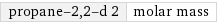 propane-2, 2-d 2 | molar mass