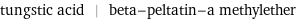 tungstic acid | beta-peltatin-a methylether