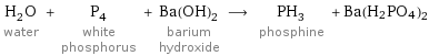 H_2O water + P_4 white phosphorus + Ba(OH)_2 barium hydroxide ⟶ PH_3 phosphine + Ba(H2PO4)2