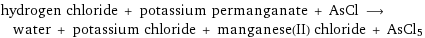 hydrogen chloride + potassium permanganate + AsCl ⟶ water + potassium chloride + manganese(II) chloride + AsCl5