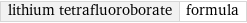 lithium tetrafluoroborate | formula